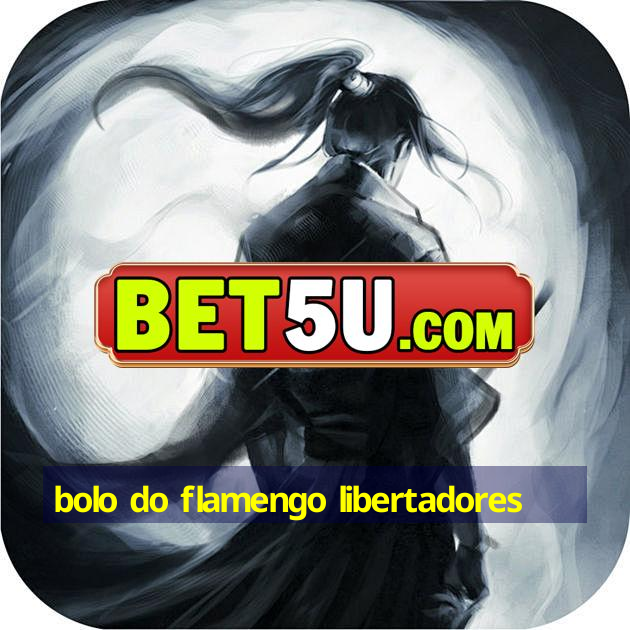 bolo do flamengo libertadores